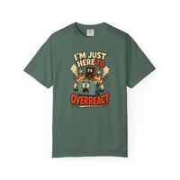 I’m Just Here To Overreact Funny Retro T-Shirt