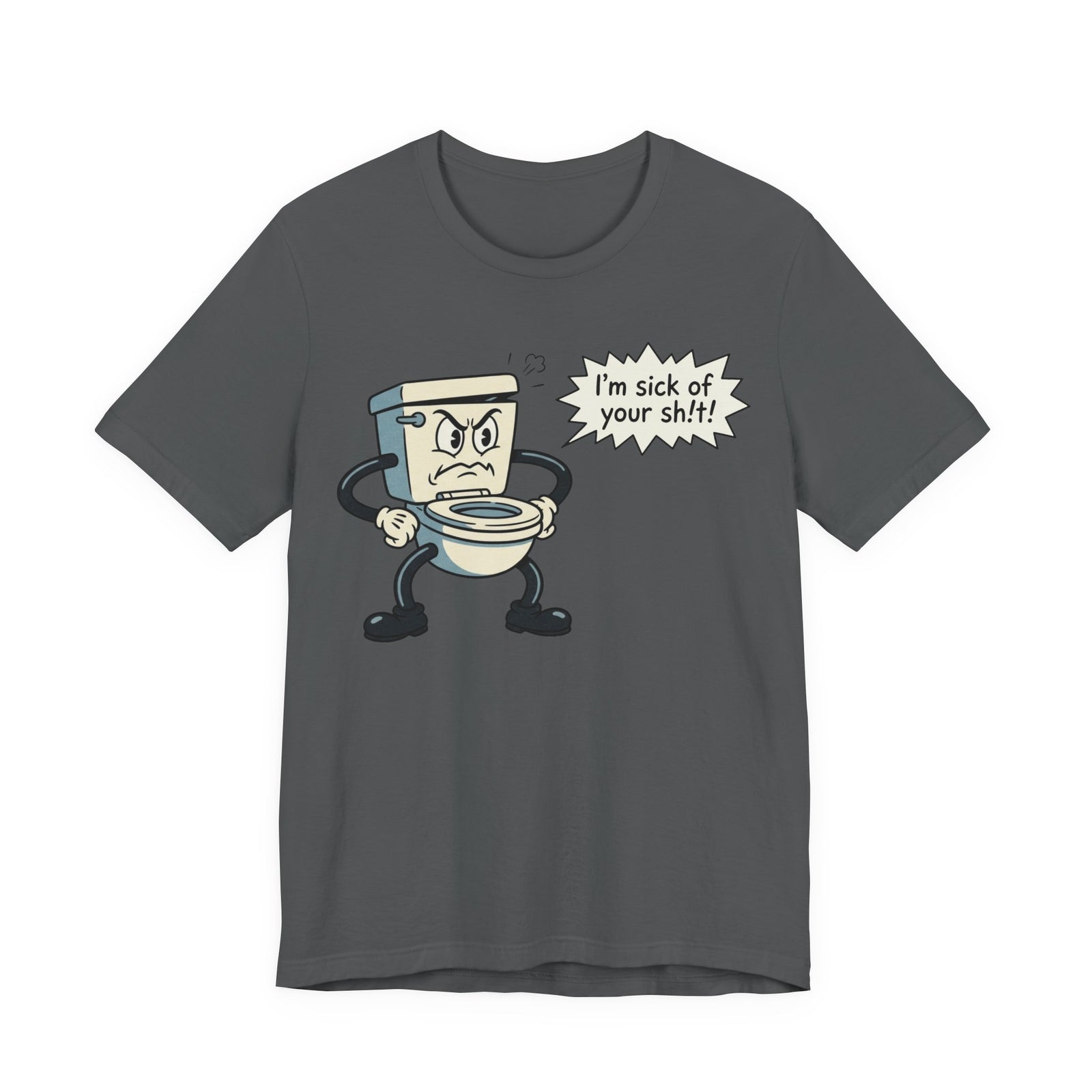 I'm Sick of Your Sh!t! Funny Retro T-shirt