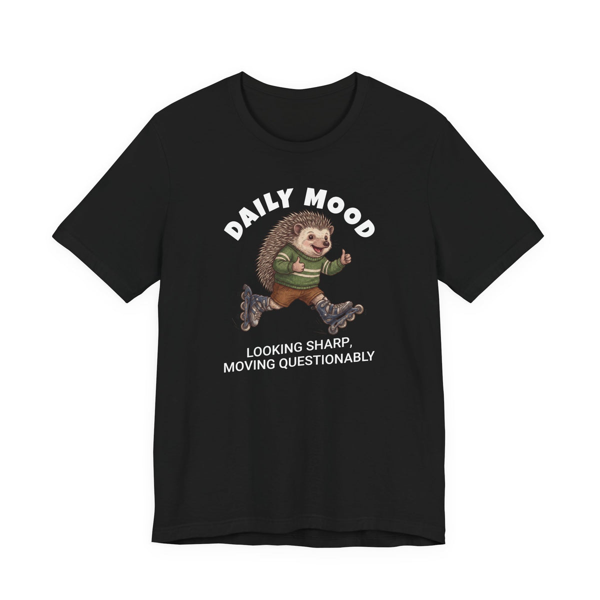 Daily Mood "Looking Sharp, Moving Questionably" Funny T-Shirt
