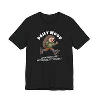 Daily Mood "Looking Sharp, Moving Questionably" Funny T-Shirt