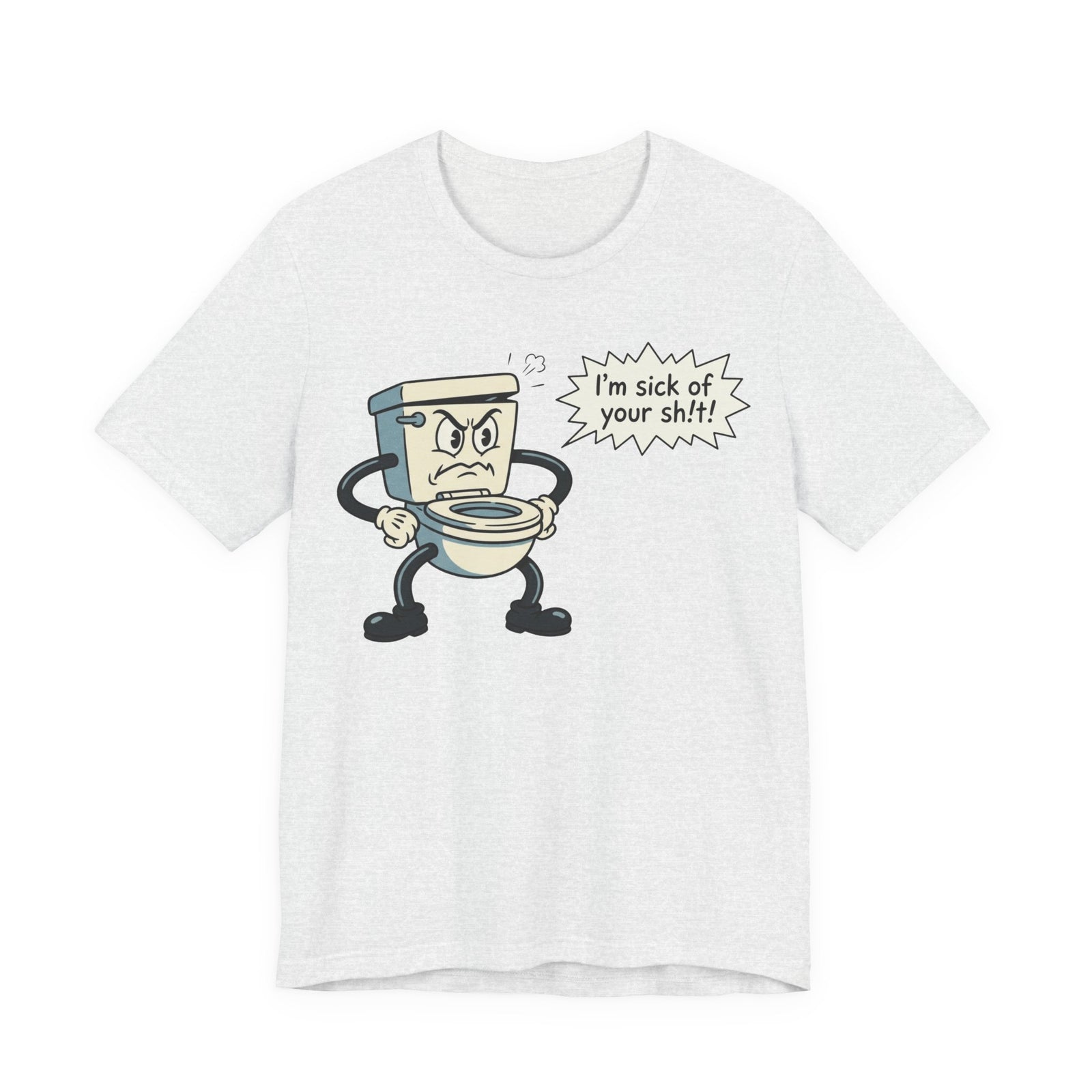 I'm Sick of Your Sh!t! Funny Retro T-shirt