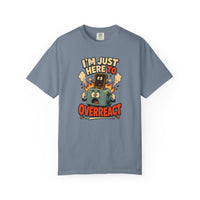 I’m Just Here To Overreact Funny Retro T-Shirt