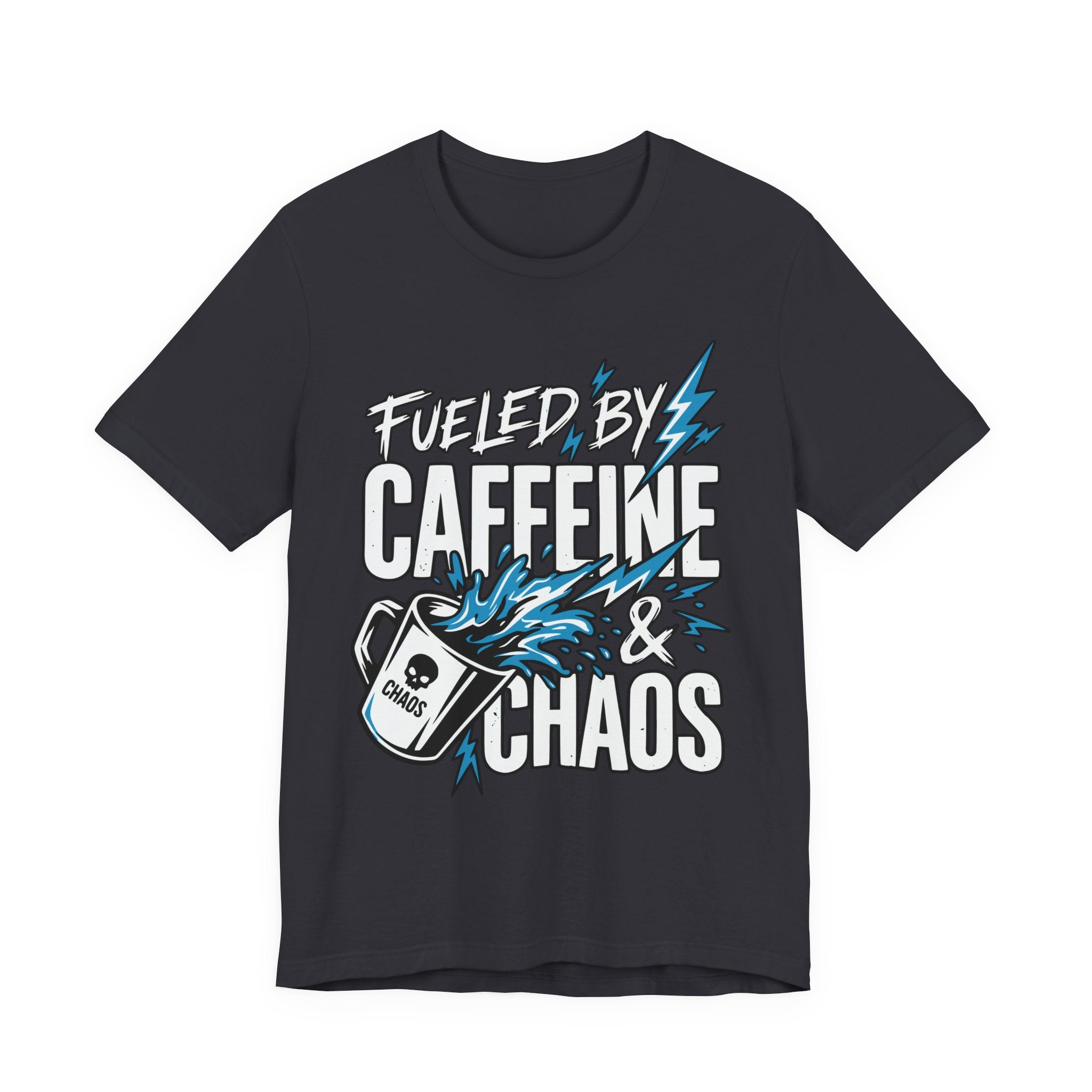 Fueled By Caffeine and Chaos T-Shirt | Unisex | Bella+Canvas 3001