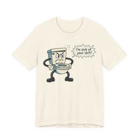 I'm Sick of Your Sh!t! Funny Retro T-shirt