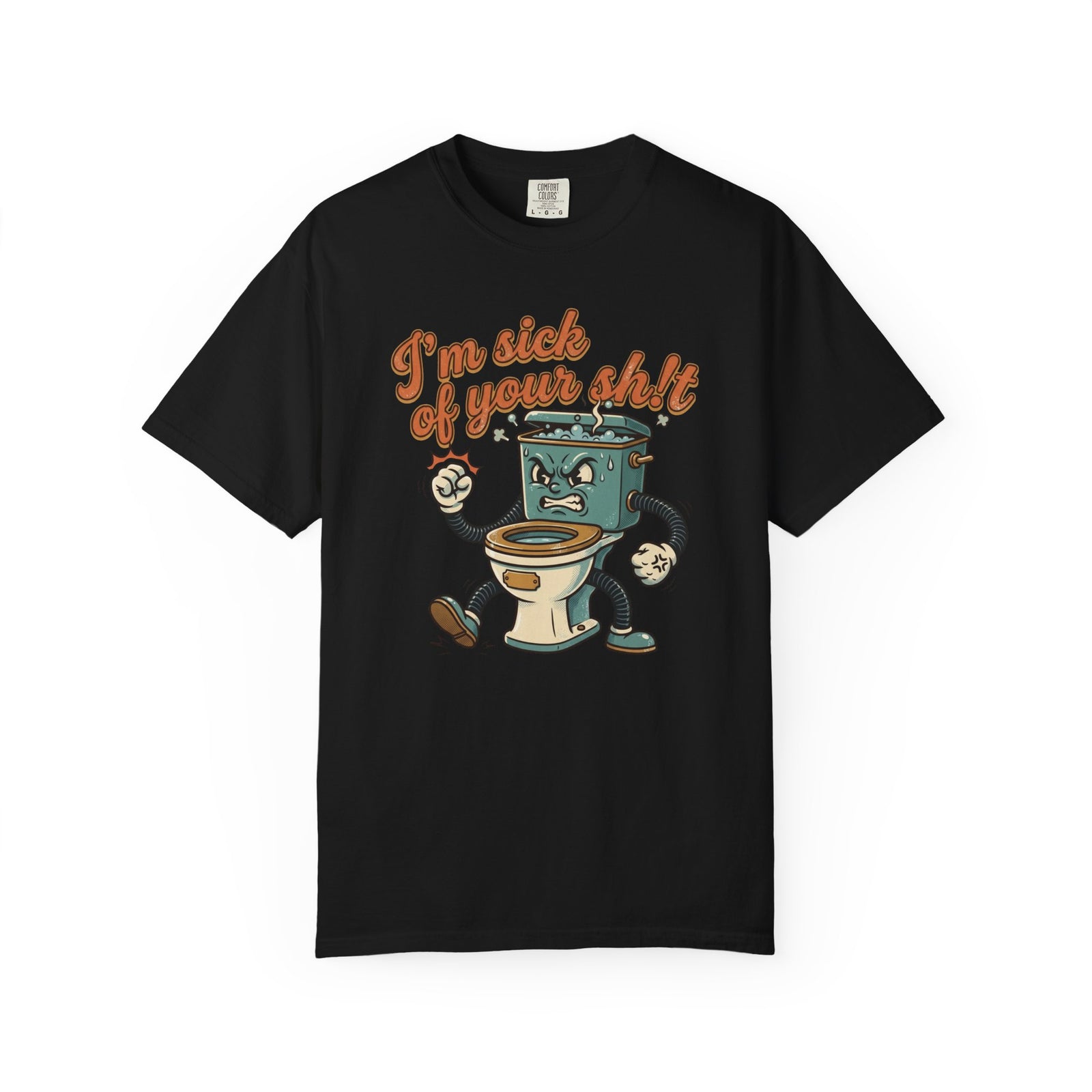 I'm Sick of Your Shit Funny Retro T-shirt