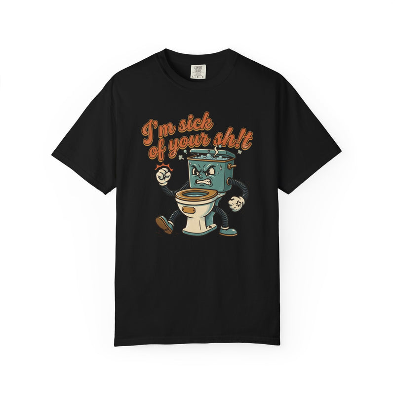 I'm Sick of Your Shit Funny Retro T-shirt