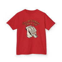 I’ll Be Funny For A Tip Funny Kids T-Shirt