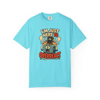 I’m Just Here To Overreact Funny Retro T-Shirt