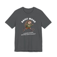 Daily Mood "Looking Sharp, Moving Questionably" Funny T-Shirt
