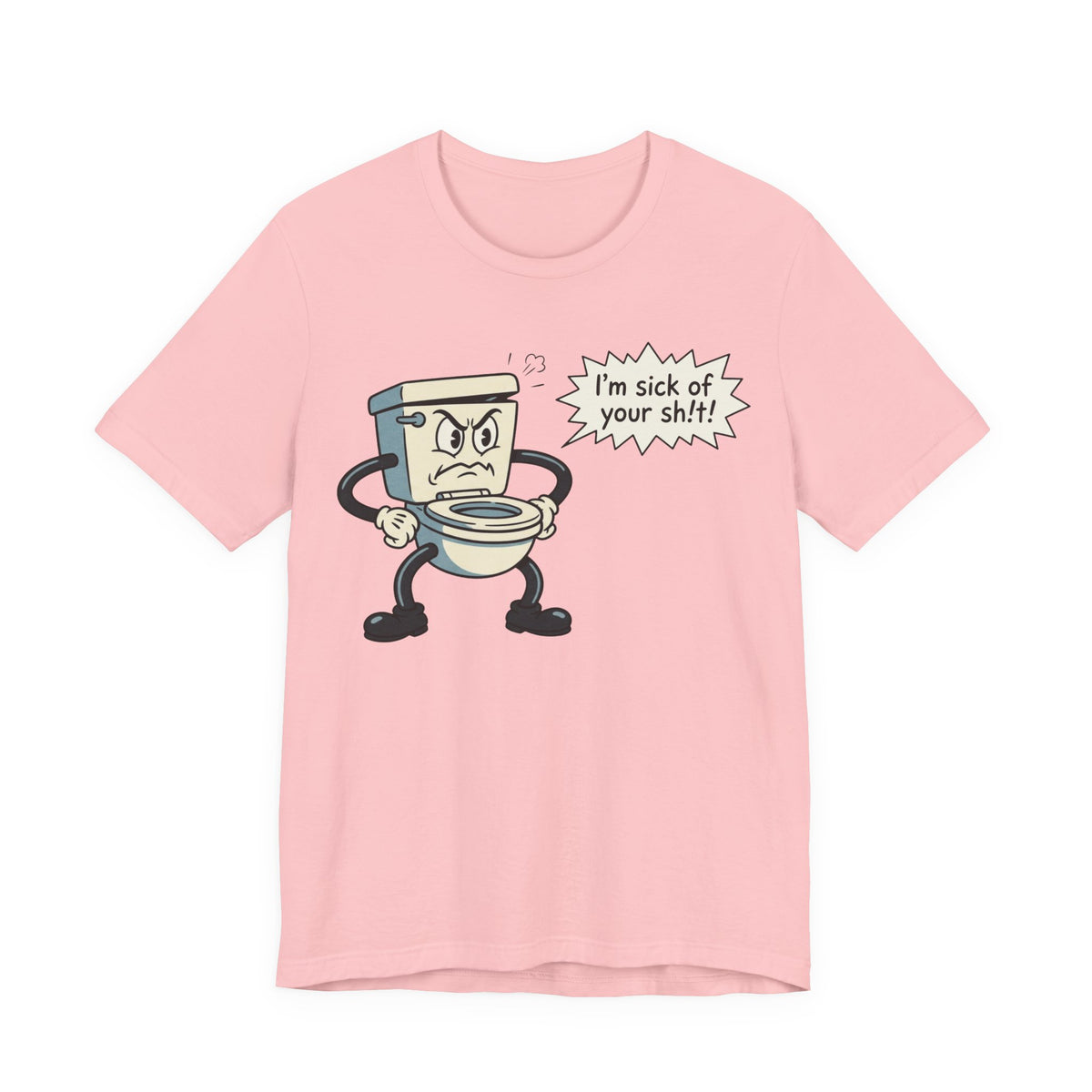 I'm Sick of Your Sh!t! Funny Retro T-shirt