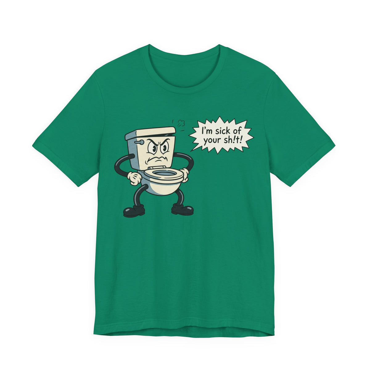 I'm Sick of Your Sh!t! Funny Retro T-shirt