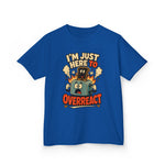 I’m Just Here to Overreact Funny Kids T-Shirt