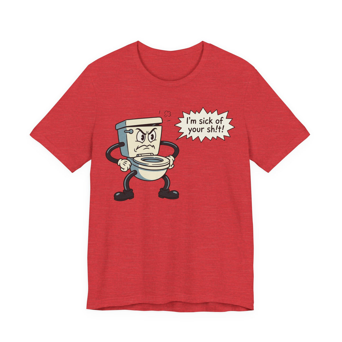 I'm Sick of Your Sh!t! Funny Retro T-shirt