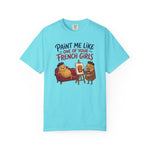 Paint Me Like One Of Your French Girls Funny Gift T-Shirt