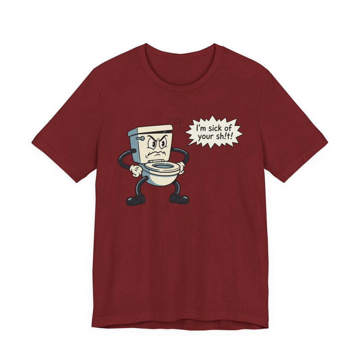 I'm Sick of Your Sh!t! Funny Retro T-shirt