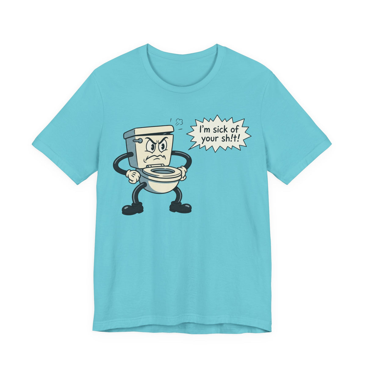I'm Sick of Your Sh!t! Funny Retro T-shirt