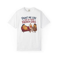 Paint Me Like One Of Your French Girls Funny Gift T-Shirt