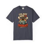 I’m Just Here To Overreact Funny Retro T-Shirt