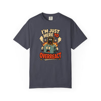 I’m Just Here To Overreact Funny Retro T-Shirt