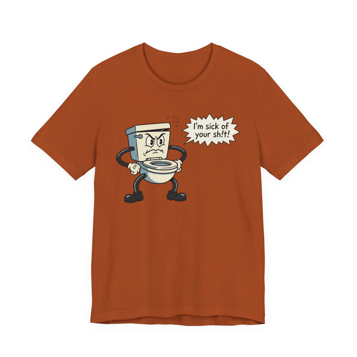 I'm Sick of Your Sh!t! Funny Retro T-shirt
