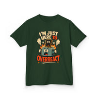 I’m Just Here to Overreact Funny Kids T-Shirt