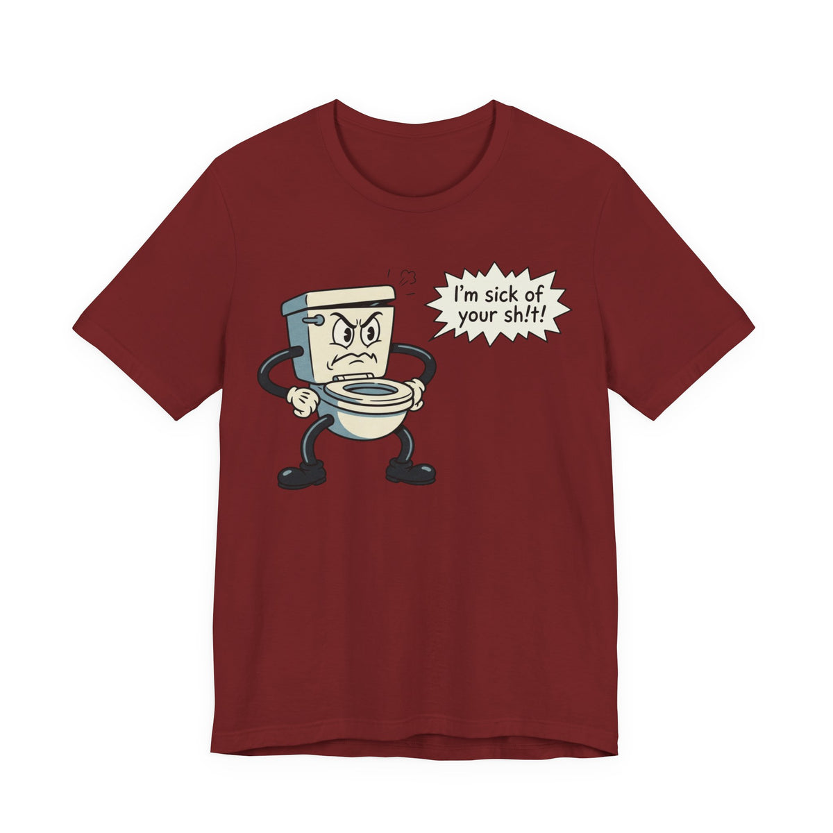 I'm Sick of Your Sh!t! Funny Retro T-shirt