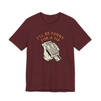 I'll Be Funny For A Tip Funny Retro Dad Gift T-Shirt